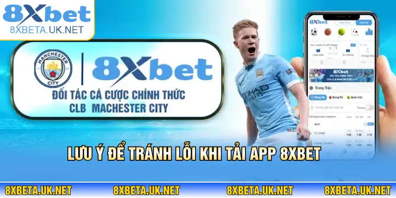 Tải App 8XBET - Cài Nhanh 1 Phút, Chơi Game Mượt 24/7 3 Lưu ý để tránh lỗi khi tải app 8XBET