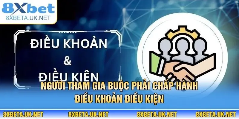 Điều Khoản Điều Kiện 3 Người tham gia buộc phải chấp hành điều khoản điều kiện