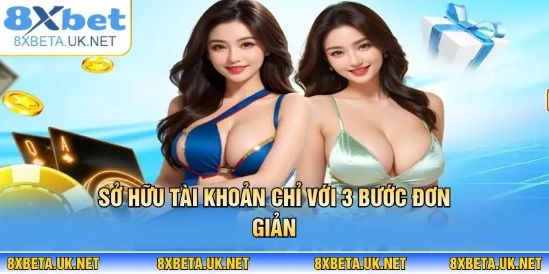 Đăng Ký 8XBET Liền Tay, Rinh Ngay 88k Vào Tài Khoản 2 Sở hữu tài khoản chỉ với 3 bước đơn giản