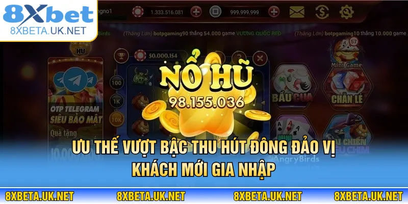 Nổ Hũ 8XBET - Giải Trí Quay Hũ Xanh Chín Với Jackpot Lớn 2 Ưu thế vượt bậc thu hút đông đảo vị khách mới gia nhập